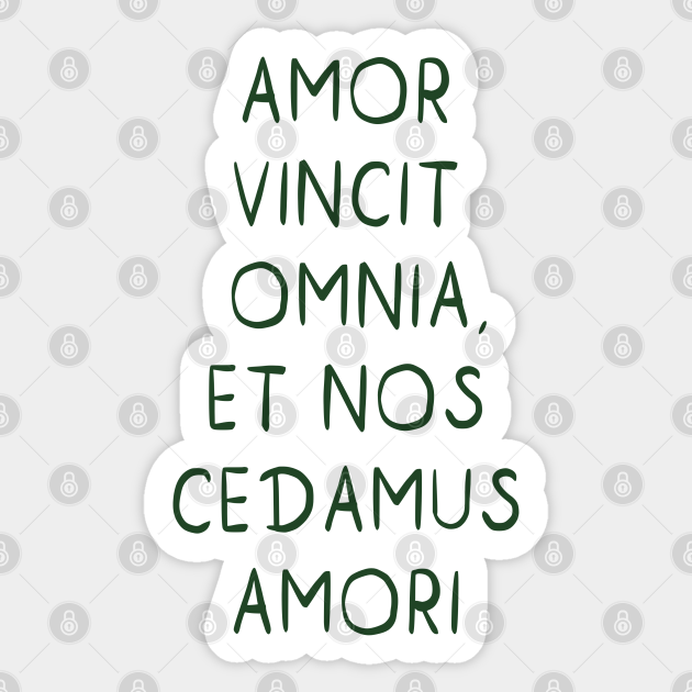 Amor vincit omnia, et nos cedamus amori - Amor Vincit Omnia - Sticker ...